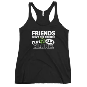 Friends Don't Let Friends runD Alone!!! - Next Level Women's Racerback Tank